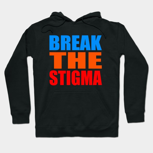 Break the stigma Hoodie by Evergreen Tee